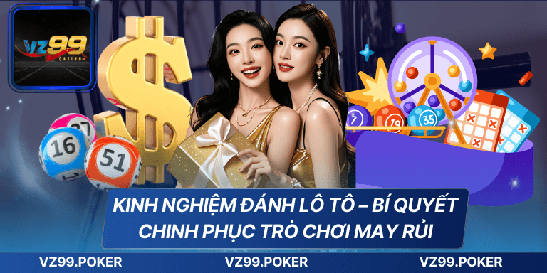 Kinh Nghiệm Đánh Lô Tô – Bí Quyết Chinh Phục Trò Chơi May Rủi 1 Kinh Nghiệm Đánh Lô Tô – Bí Quyết Chinh Phục Trò Chơi May Rủi
