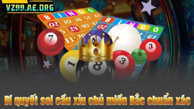 Xỉu Chủ Miền Bắc – Bí Quyết Soi Cầu Hiệu Quả Cho Người Chơi 8 Bí quyết soi cầu xỉu chủ miền Bắc chuẩn xác