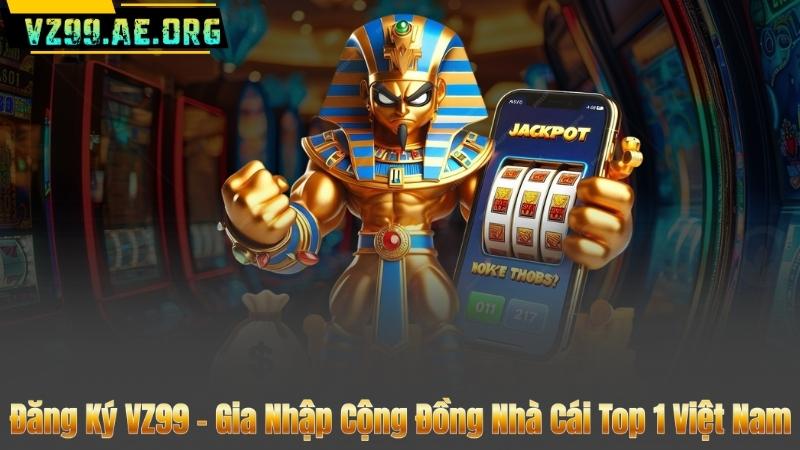 Đăng Ký VZ99 – Gia Nhập Cộng Đồng Nhà Cái Top 1 Việt Nam 7 Đăng Ký VZ99 – Gia Nhập Cộng Đồng Nhà Cái Top 1 Việt Nam