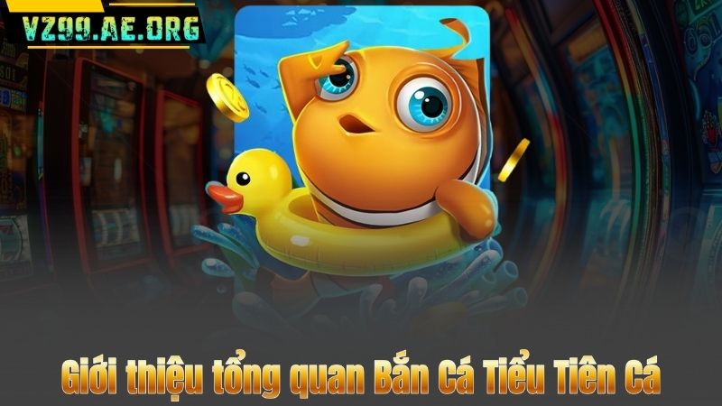 Bắn Cá Tiểu Tiên Cá – Thiên Đường Giải Trí Và Săn Thưởng Hấp Dẫn 6 Giới thiệu tổng quan Bắn Cá Tiểu Tiên Cá