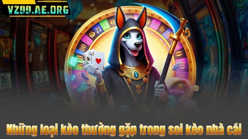 Soi Kèo Nhà Cái – Địa Chỉ Cá Cược Uy Tín Hàng Đầu 7 Những loại kèo thường gặp trong soi kèo nhà cái