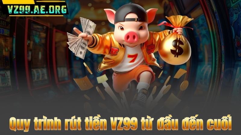 Rút Tiền VZ99 – Hướng Dẫn Các Phương Thức Thanh Toán An Toàn 3 Quy trình rút tiền VZ99 từ đầu đến cuối