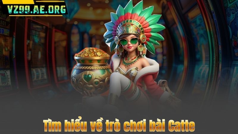 Luật Đánh Bài Catte – Hướng Dẫn Chi Tiết Cho Người Mới Bắt Đầu 6 Tìm hiểu về trò chơi bài Catte