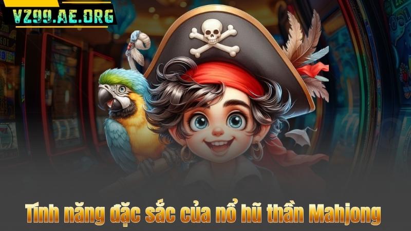 Nổ Hũ Thần Mahjong – Game Bom Tấn Gây Sốt Cộng Đồng 7 Tính năng đặc sắc của nổ hũ thần Mahjong