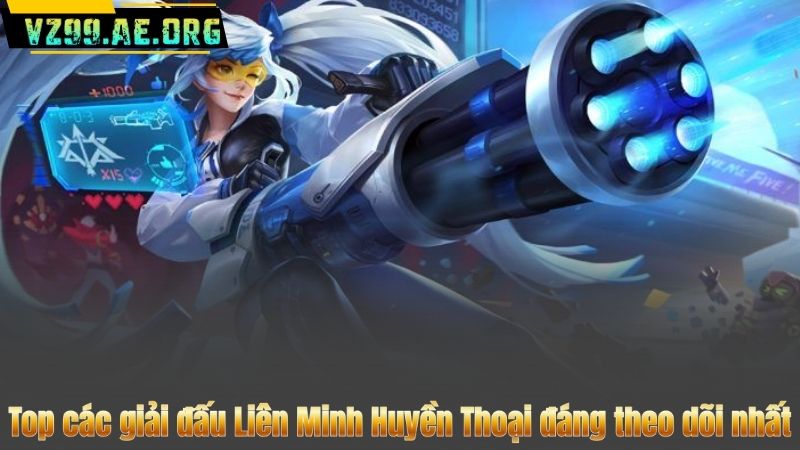 Các Giải Đấu Liên Minh Huyền Thoại Nổi Bật Nhất Năm 2025 7 Top các giải đấu Liên Minh Huyền Thoại đáng theo dõi nhất