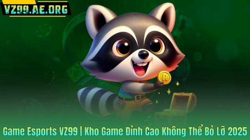 Game Esports VZ99 | Kho Game Đỉnh Cao Không Thể Bỏ Lỡ 2025 9 Game Esports VZ99 | Kho Game Đỉnh Cao Không Thể Bỏ Lỡ 2025