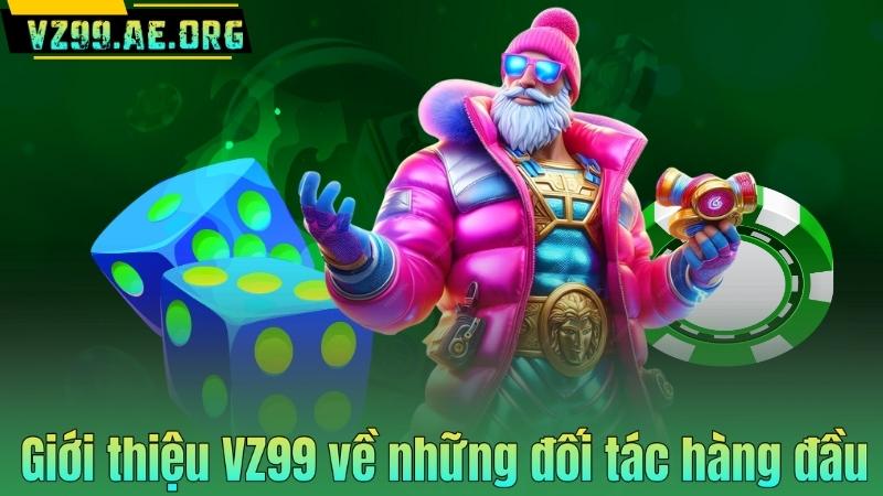 GIỚI THIỆU VZ99 6 Giới thiệu VZ99 về những đối tác hàng đầu
