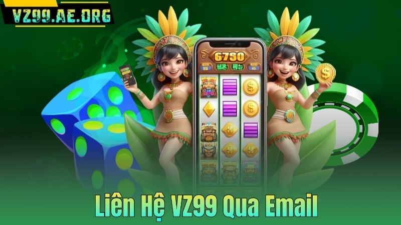 LIÊN HỆ VZ99 6 Liên Hệ VZ99 Qua Email