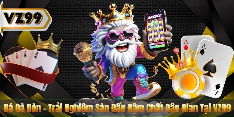 Đá Gà Đòn – Trải Nghiệm Sàn Đấu Đậm Chất Dân Gian Tại VZ99 1 Đá Gà Đòn – Trải Nghiệm Sàn Đấu Đậm Chất Dân Gian Tại VZ99