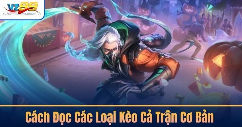 Kèo Cả Trận – 5 Bí Kíp Soi Kèo Tăng Tỷ Lệ Thắng 3 Cách Đọc Các Loại Kèo Cả Trận Cơ Bản
