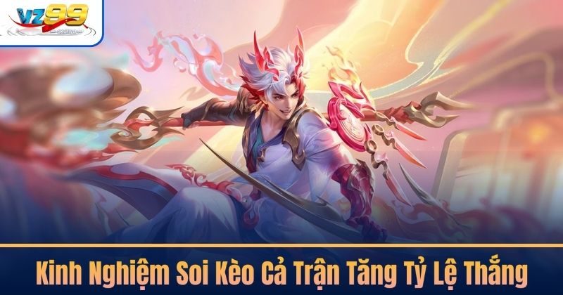 Kèo Cả Trận – 5 Bí Kíp Soi Kèo Tăng Tỷ Lệ Thắng 4 Kinh Nghiệm Soi Kèo Cả Trận Tăng Tỷ Lệ Thắng